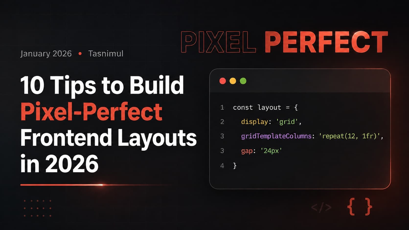 10 Tips to Build Pixel-Perfect Frontend Layouts in 2026