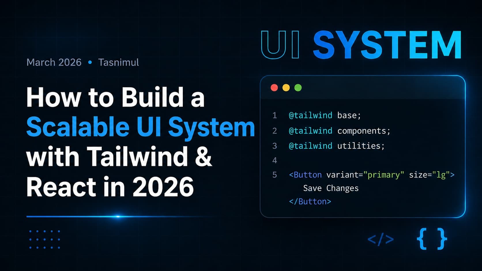 How to Build a Scalable UI System with Tailwind & React in 2026